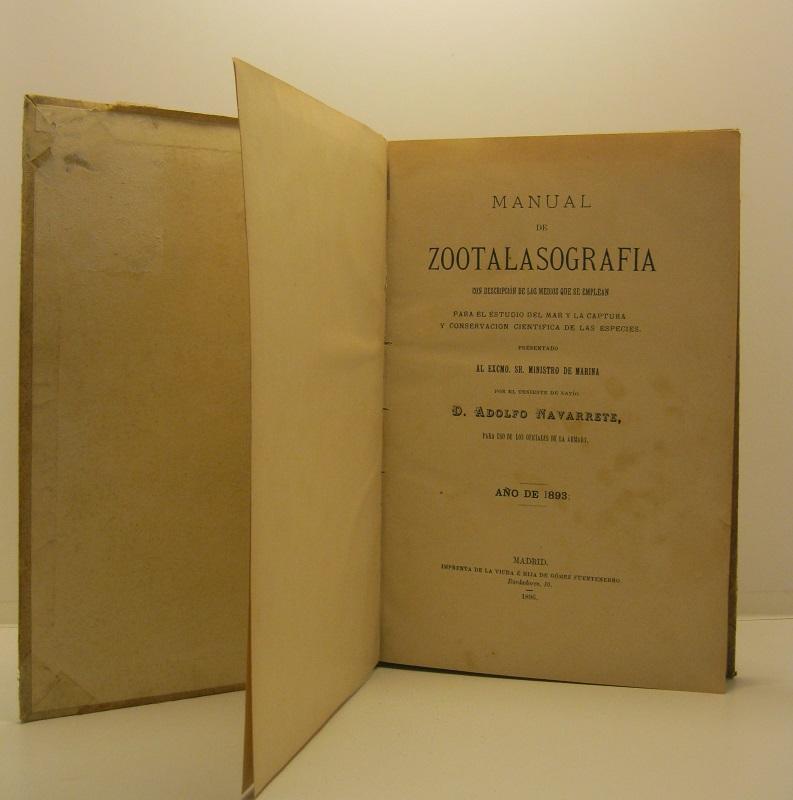 Manual de zootalasografia con descripcion de los medios que se emplean para el estudio del mar y la captura y conservacion cientifica de las especies. Ano de 1893